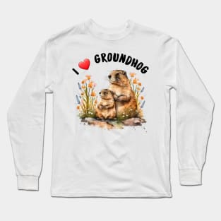 I love groundhog Long Sleeve T-Shirt